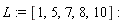 L := [1, 5, 7, 8, 10]