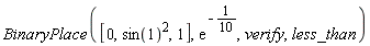 BinaryPlace([0, sin(1)^2, 1], exp(-1/10), verify, less_than)