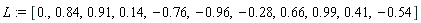 L := [0., .84, .91, .14, -.76, -.96, -.28, .66, .99, .41, -.54]