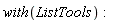 with(ListTools)
