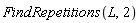 FindRepetitions(L, 2)