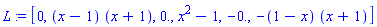 L := [0, (x-1)*(x+1), 0., x^2-1, -0., -(1-x)*(x+1)]