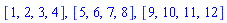 [1, 2, 3, 4], [5, 6, 7, 8], [9, 10, 11, 12]