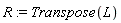 R := Transpose(L)