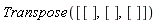 Transpose([[], [], []])