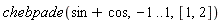 chebpade(sin+cos, -1 .. 1, [1, 2])