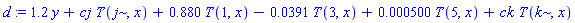 d := 1.2*y+cj*T(j, x)+.880*T(1, x)-0.391e-1*T(3, x)+0.500e-3*T(5, x)+ck*T(k, x)