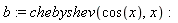 b := chebyshev(cos(x), x)
