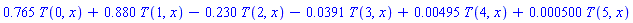 .765*T(0, x)+.880*T(1, x)-.230*T(2, x)-0.391e-1*T(3, x)+0.495e-2*T(4, x)+0.500e-3*T(5, x)