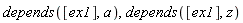 depends([ex1], a), depends([ex1], z)