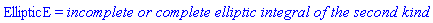 EllipticE = `incomplete or complete elliptic integral of the second kind`