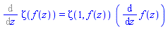 Diff(Zeta(f(z)), z) = Zeta(1, f(z))*(diff(f(z), z))
