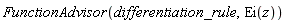 FunctionAdvisor(differentiation_rule, Ei(z))