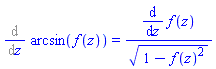Diff(arcsin(f(z)), z) = (diff(f(z), z))/(1-f(z)^2)^(1/2)