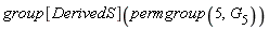 group[DerivedS](permgroup(5, G[5]))