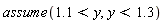 assume(1.1 < y, y < 1.3)