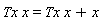 Tx*x = Tx*x+x