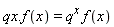 qx.f(x) = q^x*f(x)