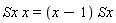 Sx*x = (x-1)*Sx