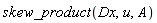 skew_product(Dx, u, A)