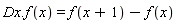 Dx.f(x) = f(x+1)-f(x)