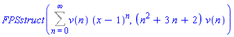 FPSstruct(Sum(v(n)*(x-1)^n, n = 0 .. infinity), (n^2+3*n+2)*v(n))