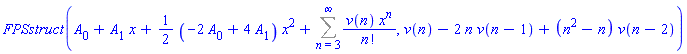 FPSstruct(A[0]+A[1]*x+(1/2)*(-2*A[0]+4*A[1])*x^2+Sum(v(n)*x^n/factorial(n), n = 3 .. infinity), v(n)-2*n*v(n-1)+(n^2-n)*v(n-2))