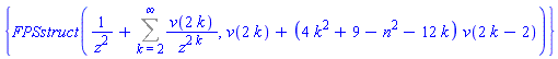 {FPSstruct(1/z^2+Sum(v(2*k)/z^(2*k), k = 2 .. infinity), v(2*k)+(4*k^2+9-n^2-12*k)*v(2*k-2))}