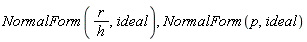 NormalForm(r/h, ideal), NormalForm(p, ideal)