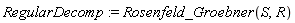 RegularDecomp := Rosenfeld_Groebner(S, R)