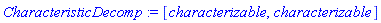 CharacteristicDecomp := [characterizable, characterizable]