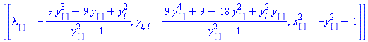 [[lambda[] = -(9*y[]^3-9*y[]+y[t]^2)/(y[]^2-1), y[t, t] = (9*y[]^4+9-18*y[]^2+y[t]^2*y[])/(y[]^2-1), x[]^2 = -y[]^2+1]]