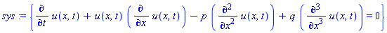 sys := {diff(u(x, t), t)+u(x, t)*(diff(u(x, t), x))-p*(diff(u(x, t), `$`(x, 2)))+q*(diff(u(x, t), `$`(x, 3))) = 0}