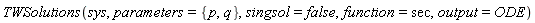 TWSolutions(sys, parameters = {p, q}, singsol = false, function = sec, output = ODE)