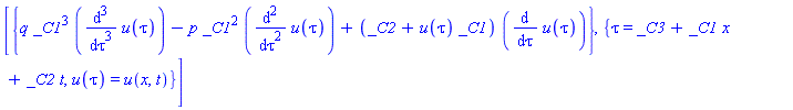 [{q*_C1^3*(diff(u(tau), `$`(tau, 3)))-p*_C1^2*(diff(u(tau), `$`(tau, 2)))+(_C2+u(tau)*_C1)*(diff(u(tau), tau))}, {tau = _C3+_C1*x+_C2*t, u(tau) = u(x, t)}]