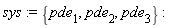 sys := {pde[1], pde[2], pde[3]}