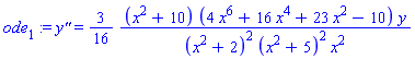 ode[1] := `y''` = (3/16)*(x^2+10)*(4*x^6+16*x^4+23*x^2-10)*y/((x^2+2)^2*(x^2+5)^2*x^2)
