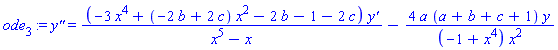 ode[3] := `y''` = (-3*x^4+(-2*b+2*c)*x^2-2*b-1-2*c)*`y'`/(x^5-x)-4*a*(a+b+c+1)*y/((-1+x^4)*x^2)