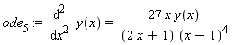 ode[5] := diff(y(x), x, x) = 27*x*y(x)/((2*x+1)*(x-1)^4)