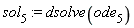 sol[5] := dsolve(ode[5])