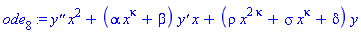 ode[8] := `y''`*x^2+(alpha*x^kappa+beta)*`y'`*x+(rho*x^(2*kappa)+sigma*x^kappa+delta)*y