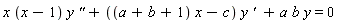 x*(x-1)*y*`''`+((a+b+1)*x-c)*y*`' `+a*b*y = 0