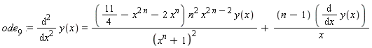 ode[9] := diff(y(x), x, x) = (11/4-x^(2*n)-2*x^n)*n^2*x^(2*n-2)*y(x)/(x^n+1)^2+(n-1)*(diff(y(x), x))/x