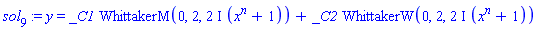 sol[9] := y = _C1*WhittakerM(0, 2, (2*I)*(x^n+1))+_C2*WhittakerW(0, 2, (2*I)*(x^n+1))