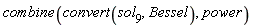 combine(convert(sol[9], Bessel), power)