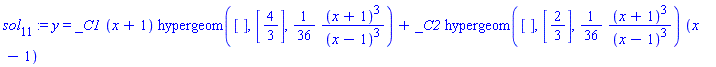 sol[11] := y = _C1*(x+1)*hypergeom([], [4/3], (1/36)*(x+1)^3/(x-1)^3)+_C2*hypergeom([], [2/3], (1/36)*(x+1)^3/(x-1)^3)*(x-1)