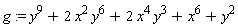 g := y^9+2*x^2*y^6+2*x^4*y^3+x^6+y^2