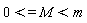 0 <= M and M < m