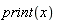 print(x)