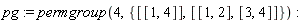 pg := permgroup(4, {[[1, 4]], [[1, 2], [3, 4]]})